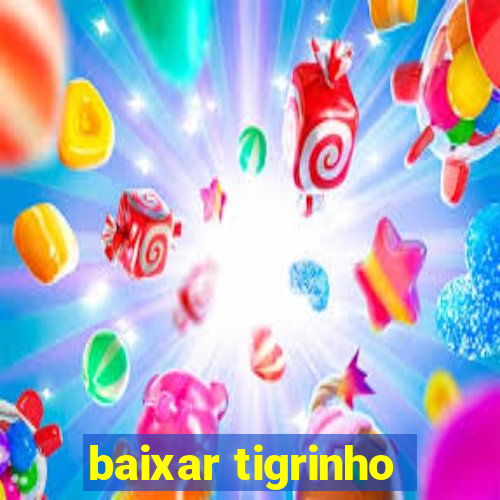 baixar tigrinho